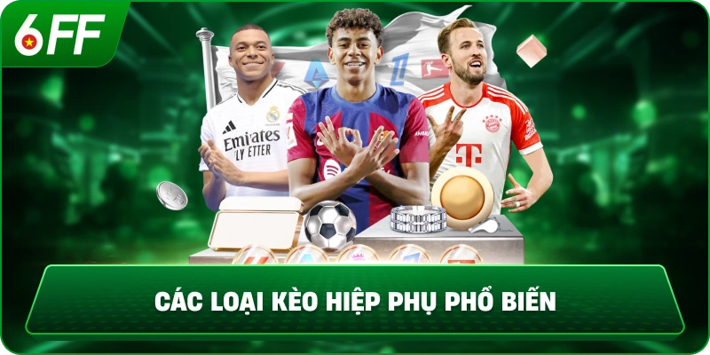 Các loại kèo hiệp phụ phổ biến