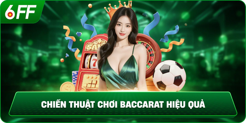 Chiến thuật chơi Baccarat hiệu quả