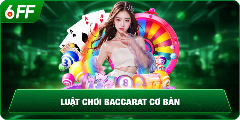 Luật chơi Baccarat cơ bản