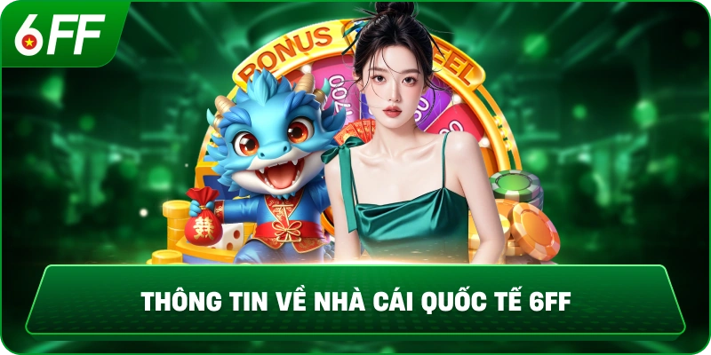 Thông tin về nhà cái quốc tế 6FF