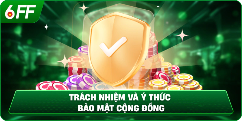 Trách nhiệm và ý thức bảo mật cộng đồng